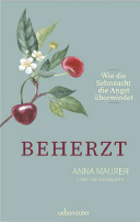 Buchcover BEHERZT - Wie die Sehnsucht die Angst überwindet, Anna Maurer/Christine Weissbarth 